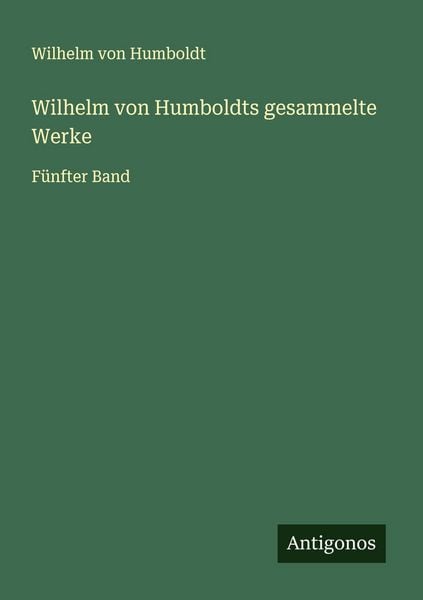 Produktbild: Wilhelm von Humboldts gesammelte Werke