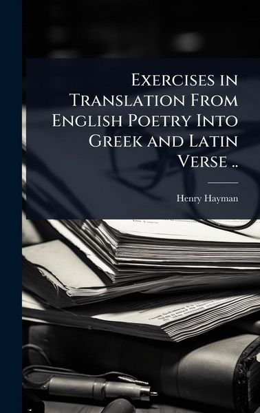 Produktbild: Exercises in Translation From English Poetry Into Greek and Latin Verse ..