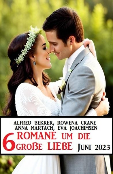 Produktbild: 6 Romane um die gro&szlig;e Liebe Juni 2023