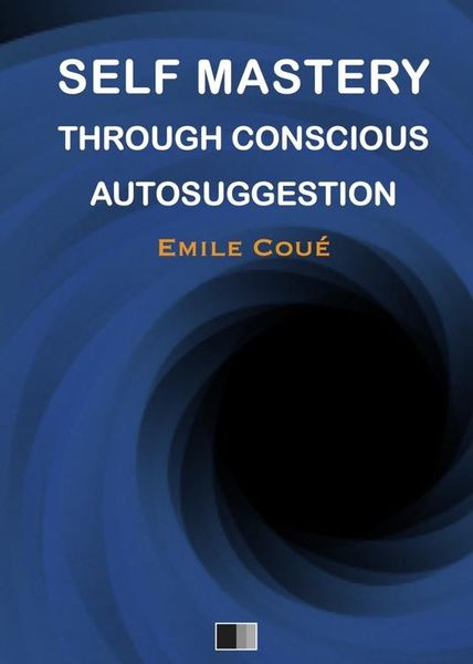 Produktbild: Self Mastery Through Conscious Autosuggestion