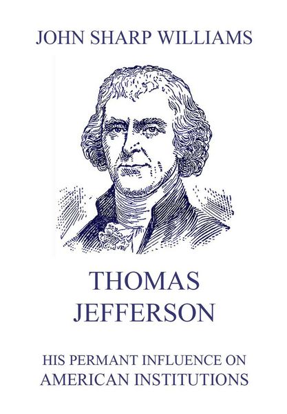 Produktbild: Thomas Jefferson - His permanent influence on American institutions