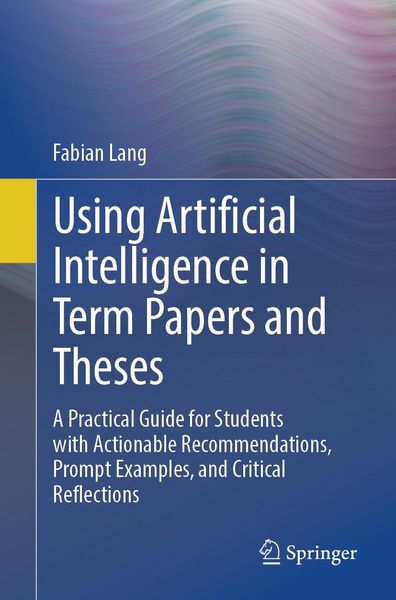 Produktbild: Using Artificial Intelligence in Term Papers and Theses