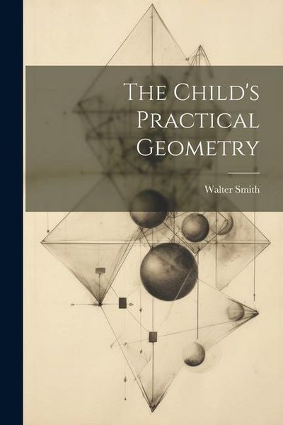 Produktbild: The Child's Practical Geometry