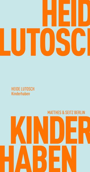 Kinderhaben, Taschenbuch von Heide Lutosch, Matthes & Seitz, 9783751805698