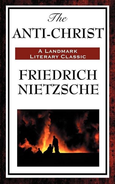 Produktbild: The Anti-Christ - A Controversial Critique of Christianity, Morality, and Western Religious Thought