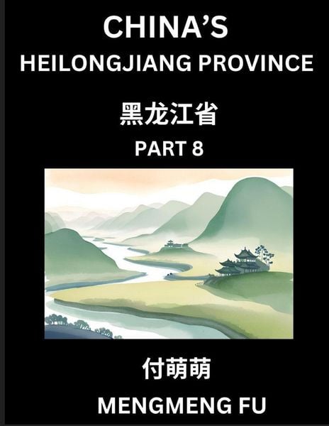 Produktbild: China's Heilongjiang Province (Part 8)- Learn Chinese Characters, Words, Phrases with Chinese Names, Surnames and Geography