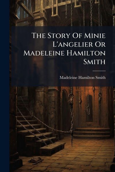 Produktbild: The Story Of Minie L'angelier Or Madeleine Hamilton Smith