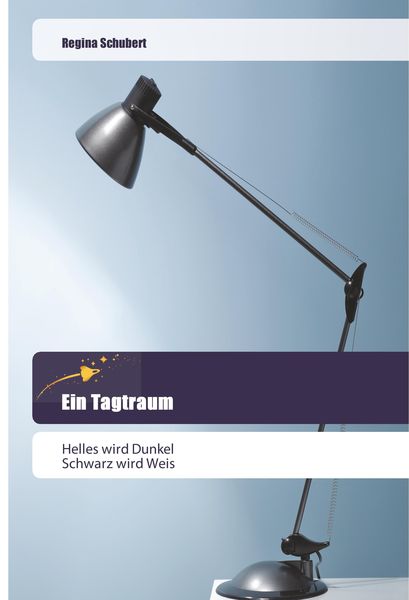Ein Tagtraum, Taschenbuch von Regina Schubert, Goldene Rakete, 9786202443869