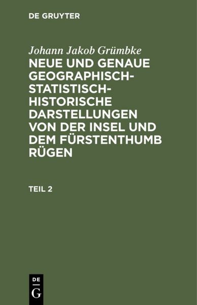 Produktbild: Neue und genaue geographisch-statistisch-historische Darstellungen von der Insel und dem F&uuml;rstenthumb R&uuml;gen. Teil 2