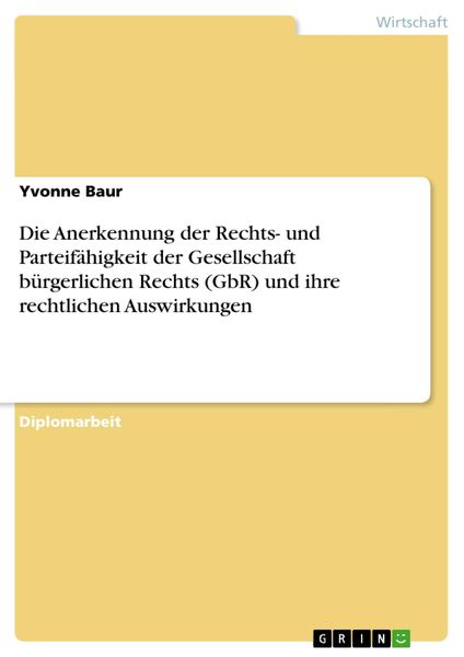 Die Anerkennung der Rechts- und Parteifähigkeit der Gesellschaft bürgerlichen Rechts (GbR) und ihre rechtlichen Auswirku