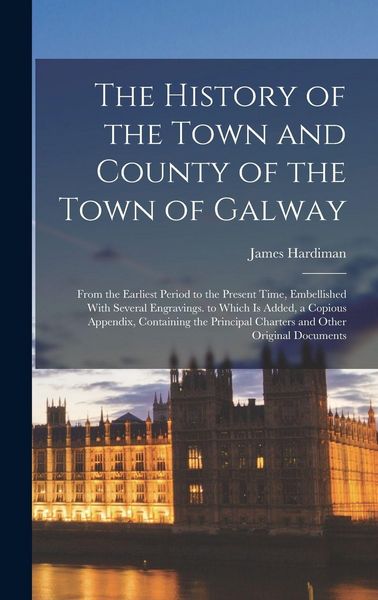 Produktbild: The History of the Town and County of the Town of Galway