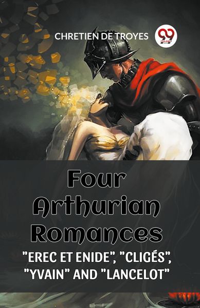 Produktbild: Four Arthurian Romances "erec Et Enide", "cliges", "yvain" and "lancelot"