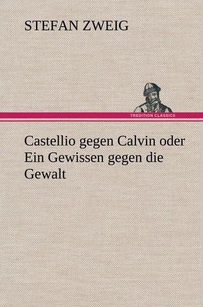 Produktbild: Castellio gegen Calvin oder Ein Gewissen gegen die Gewalt