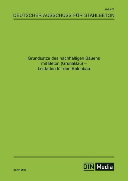 Produktbild: Grunds&auml;tze des nachhaltigen Bauens mit Beton (GrunaBau) - Leitfaden f&uuml;r den Betonbau