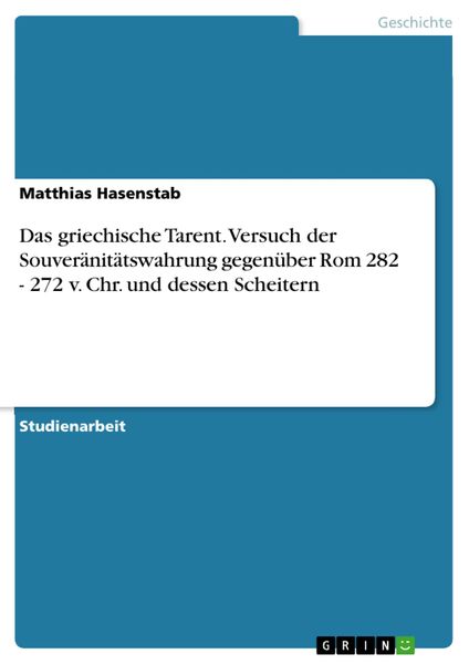 Produktbild: Das griechische Tarent. Versuch der Souver&auml;nit&auml;tswahrung gegen&uuml;ber Rom 282 - 272 v. Chr. und dessen Scheitern