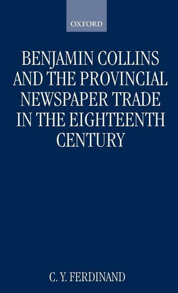 Produktbild: Benjamin Collins and the Provincial Newspaper Trade in the Eighteenth Century