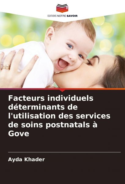 Produktbild: Facteurs individuels d&eacute;terminants de l'utilisation des services de soins postnatals &agrave; Gove