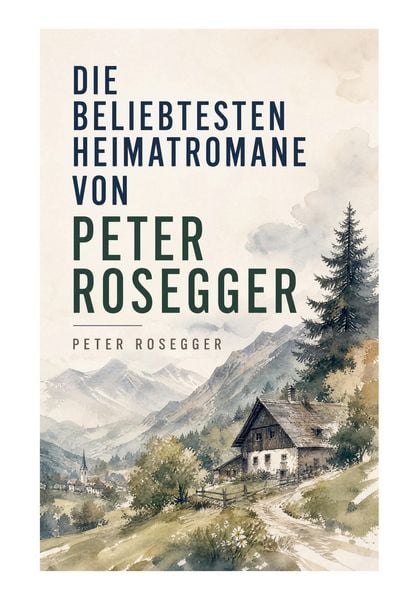Produktbild: Die beliebtesten Heimatromane von Peter Rosegger