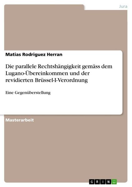 Produktbild: Die parallele Rechtsh&auml;ngigkeit gem&auml;ss dem Lugano-&Uuml;bereinkommen und der revidierten Br&uuml;ssel-I-Verordnung