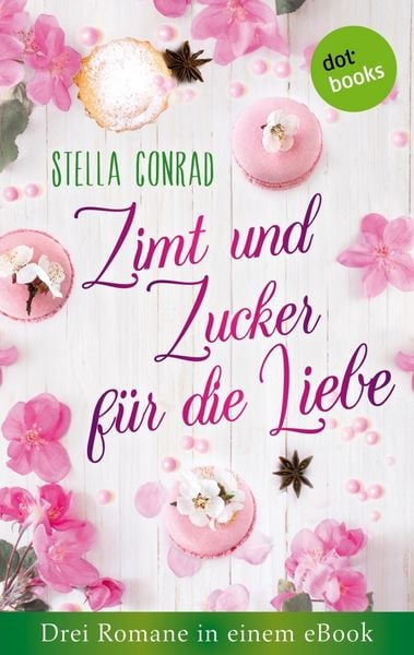 Produktbild: Zimt und Zucker f&uuml;r die Liebe: Drei Romane in einem eBook