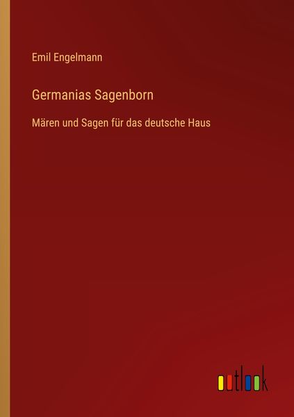 Germanias Sagenborn, Taschenbuch von Emil Engelmann, Outlook, 9783368453565