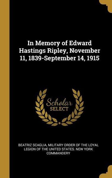 Produktbild: In Memory of Edward Hastings Ripley, November 11, 1839-September 14, 1915