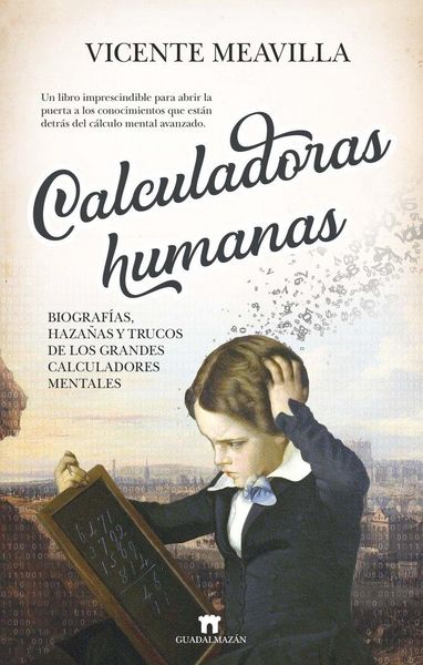 Produktbild: Calculadoras humanas: Biograf&iacute;as, haza&ntilde;as y trucos de los grandes calculadores mentales