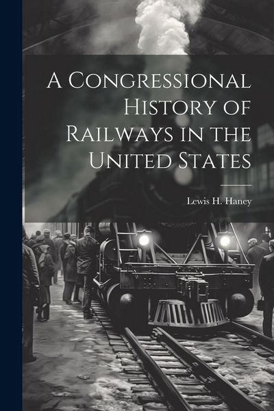 Produktbild: A Congressional History of Railways in the United States