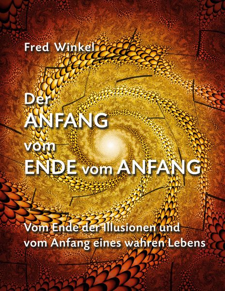 Der Anfang vom Ende vom Anfang, Taschenbuch von Fred Winkel, BoD – Books on Demand, 9783695185399