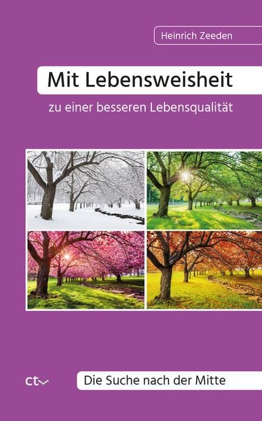 Mit Lebensweisheit zu einer besseren Lebensqualität, Taschenbuch von Heinrich Zeeden, CTV-Verlag, 978-3-933036-35-3