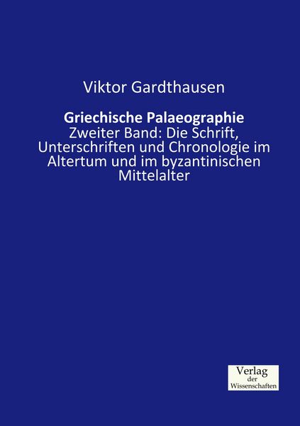Griechische Palaeographie, Taschenbuch von Viktor Gardthausen, Verlag der Wissenschaften, 9783957003379