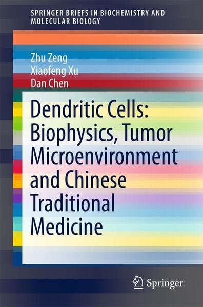 Produktbild: Dendritic Cells: Biophysics, Tumor Microenvironment and Chinese Traditional Medicine