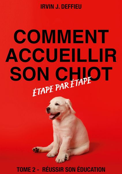 Produktbild: Comment accueillir son chiot &eacute;tape par &eacute;tape