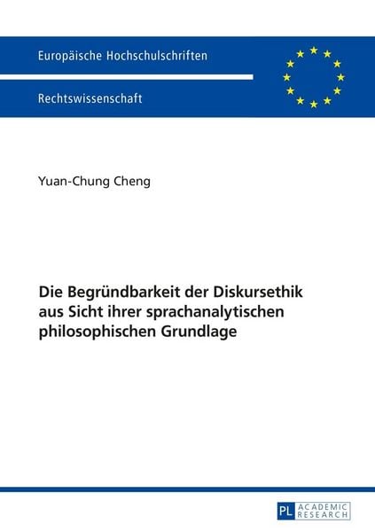 Produktbild: Die Begr&uuml;ndbarkeit der Diskursethik aus Sicht ihrer sprachanalytischen philosophischen Grundlage
