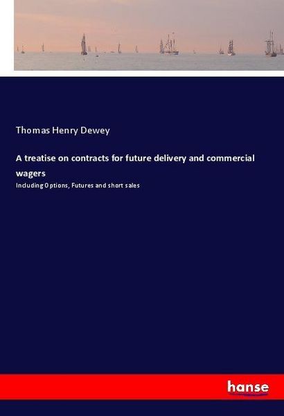 Produktbild: A treatise on contracts for future delivery and commercial wagers