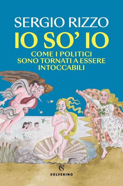 Produktbild: Io so' io. Come i politici sono tornati a essere intoccabili