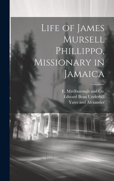 Produktbild: Life of James Mursell Phillippo, Missionary in Jamaica