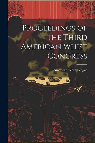 Produktbild: Proceedings of the Third American Whist Congress