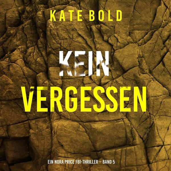 Produktbild: Kein Vergessen (Ein Nora Price FBI-Thriller &ndash; Band 5)