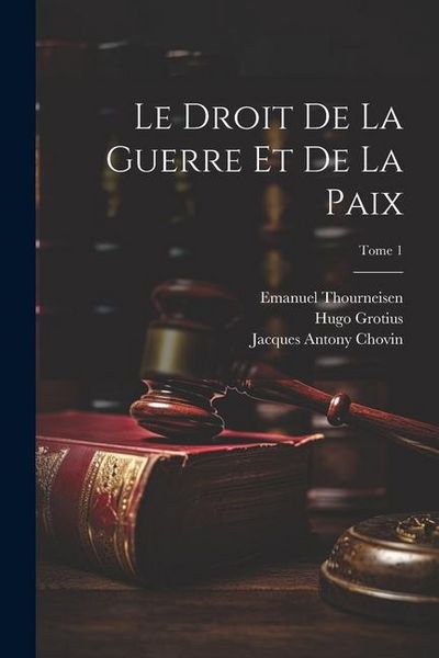 Produktbild: Le droit de la guerre et de la paix; Tome 1