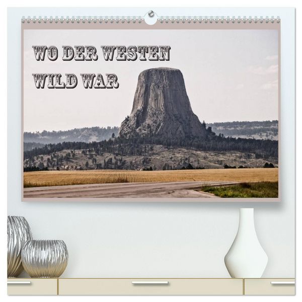 Produktbild: Wo der Westen wild war (hochwertiger Premium Wandkalender 2026 DIN A2 quer), Kunstdruck in Hochglanz