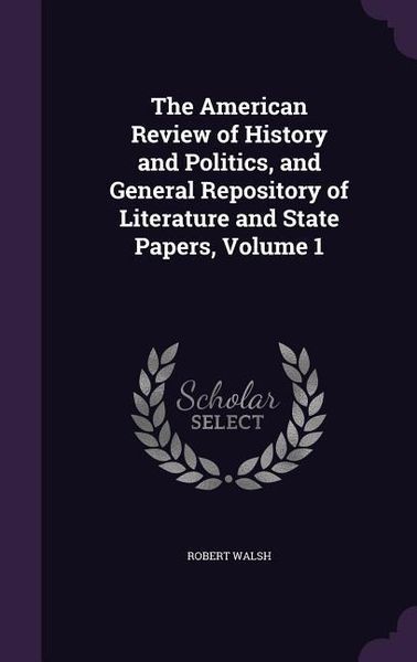 Produktbild: The American Review of History and Politics, and General Repository of Literature and State Papers, Volume 1