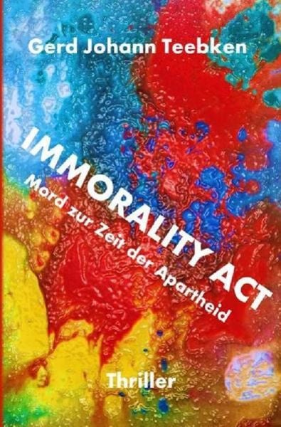 Immorality Act, Taschenbuch von Gerd Johann Teebken, Epubli, 9783745065237