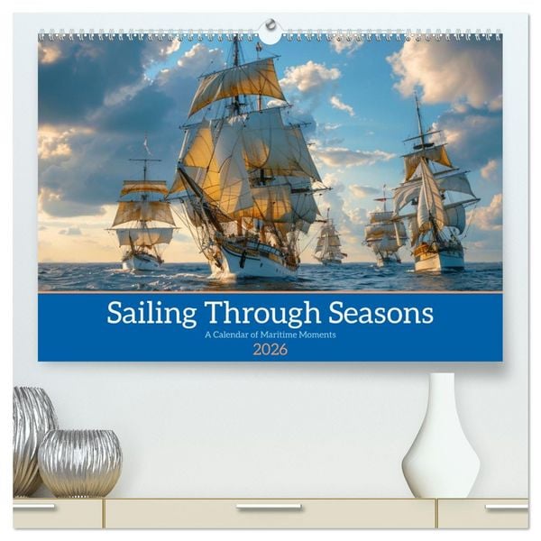 Produktbild: Sailing Through Seasons (High Quality Premium Wall Calendar 2026 DIN A2 landscape),CALVENDO 12 Month Wall Calendar
