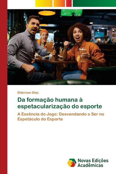 Produktbild: Da forma&ccedil;&atilde;o humana &agrave; espetaculariza&ccedil;&atilde;o do esporte