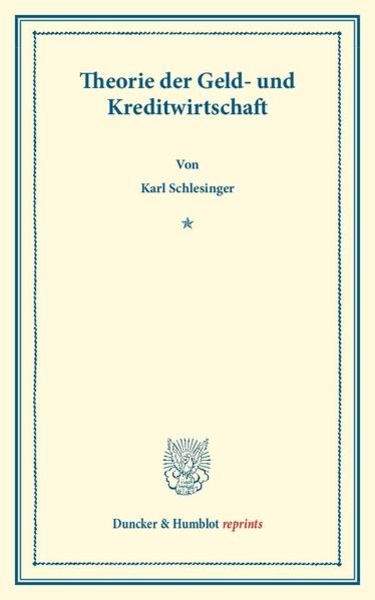 Theorie der Geld- und Kreditwirtschaft., Taschenbuch von Karl Schlesinger, Duncker & Humblot, 9783428160372