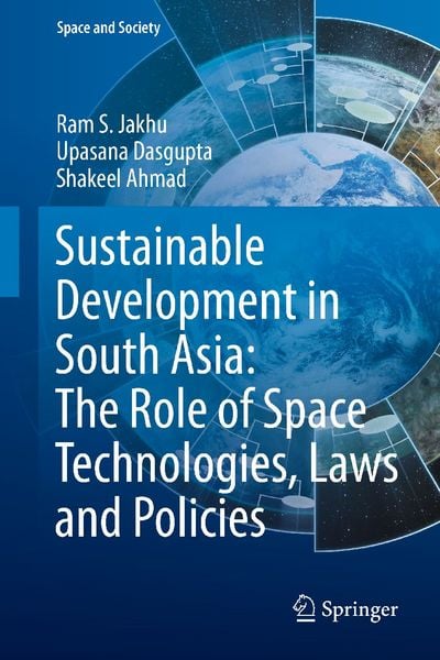 Produktbild: Sustainable Development in South Asia: The Role of Space Technologies, Laws and Policies