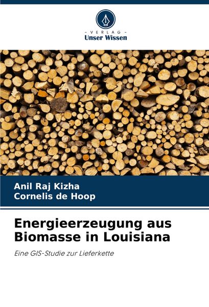 Energieerzeugung aus Biomasse in Louisiana, Taschenbuch von Anil Raj Kizha , Cornelis de Hoop, Verlag Unser Wissen, 9786208621285