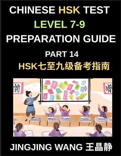 Produktbild: Chinese HSK Test Level 7-9 Preparation Guide (Part 14)-A Self-Study Guide for Beginners to Learn Mandarin Chinese Characters, Vocabulary, Sentences, Essays, and Stories with Pinyin and Simplified Characters