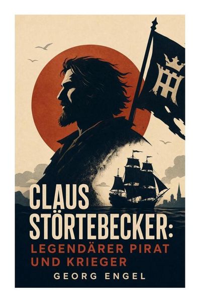 Produktbild: Claus St&ouml;rtebecker: Legend&auml;rer Pirat und Krieger